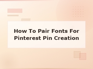 Aesthetic Font Pairing Ideas for Stunning Pinterest Pin Creation