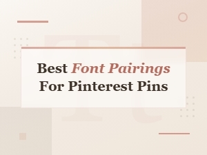 Best Font Pairings for Pinterest Pins That Drive Engagement