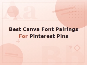 Best Canva Font Pairings for Pinterest Pins That Stand Out