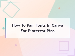 How to Pair Fonts in Canva for Stunning Pinterest Pins