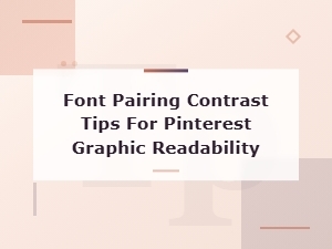 Font Pairing Contrast Tips for Pinterest Graphic Readability