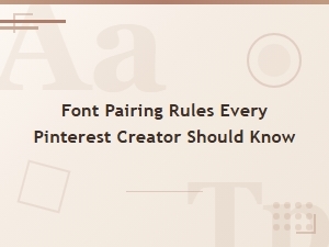 Font Pairing Rules Every Pinterest Creator Should Know